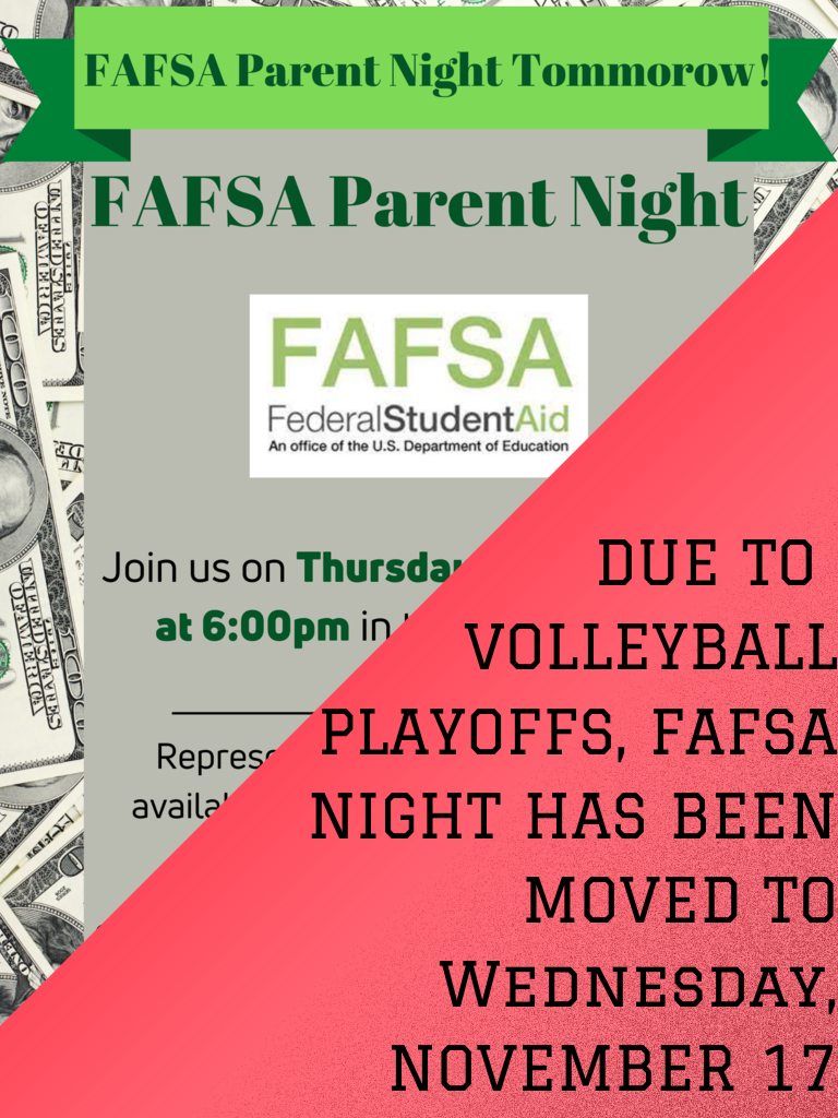 DUE TO VOLLEYBALL PLAYOFFS, FAFSA NIGHT HAS BEEN MOVED TO NEXT Wednesday, NOVEMBER 17