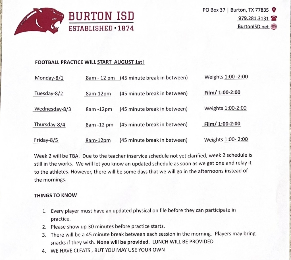 Football Practice Schedule. Contact Jason Hodde jhodde@stu.burtonisd.net for more information & details.