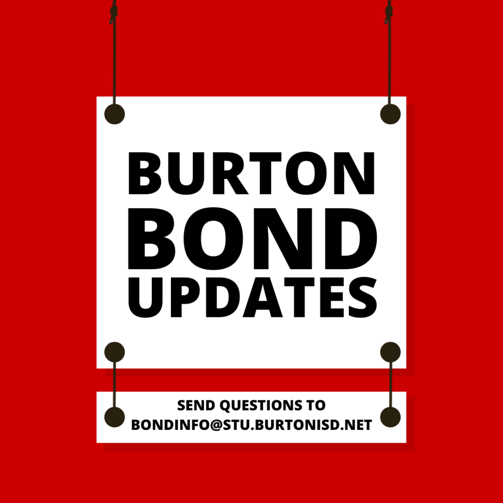Burton Bond Updates Email questions to burtoninfo@stu.burtonisd.net