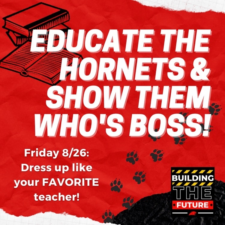 Let’s educate the Hornets, and show them who’s BOSS! Show your school spirit Friday, 8/26, and dress up like your favorite teacher!