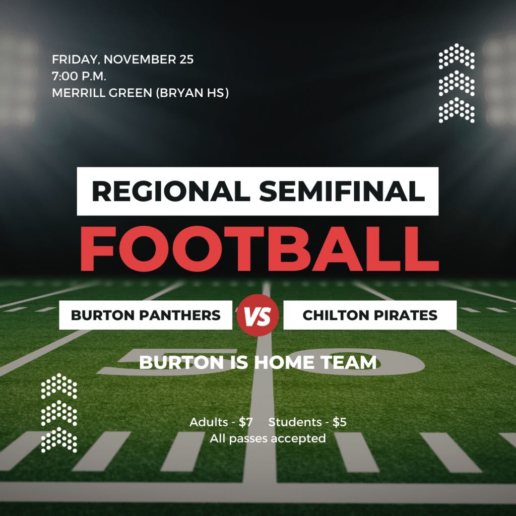 football Burton is home team Adults - $7     Students - $5 All passes accepted Friday, November 25 7:00 p.m. Merrill Green (Bryan HS)