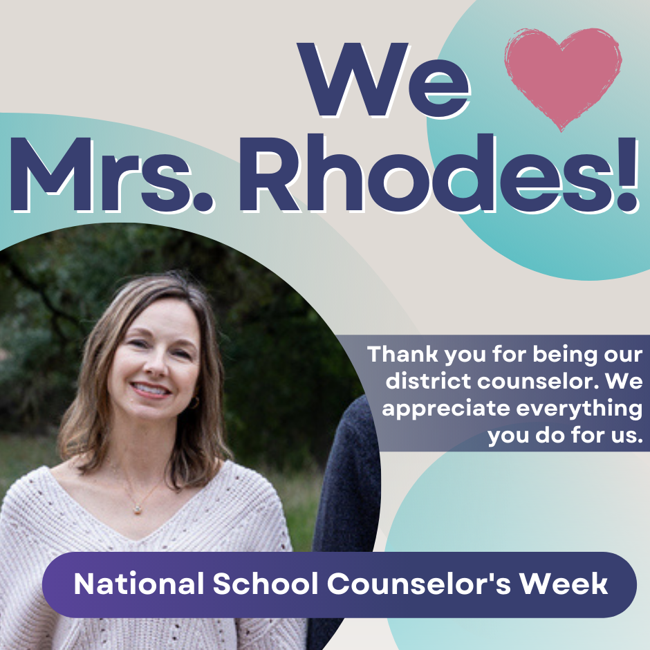 We Thank you for being our district counselor. We appreciate everything you do for us. Mrs. Rhodes! National School Counselor's Week