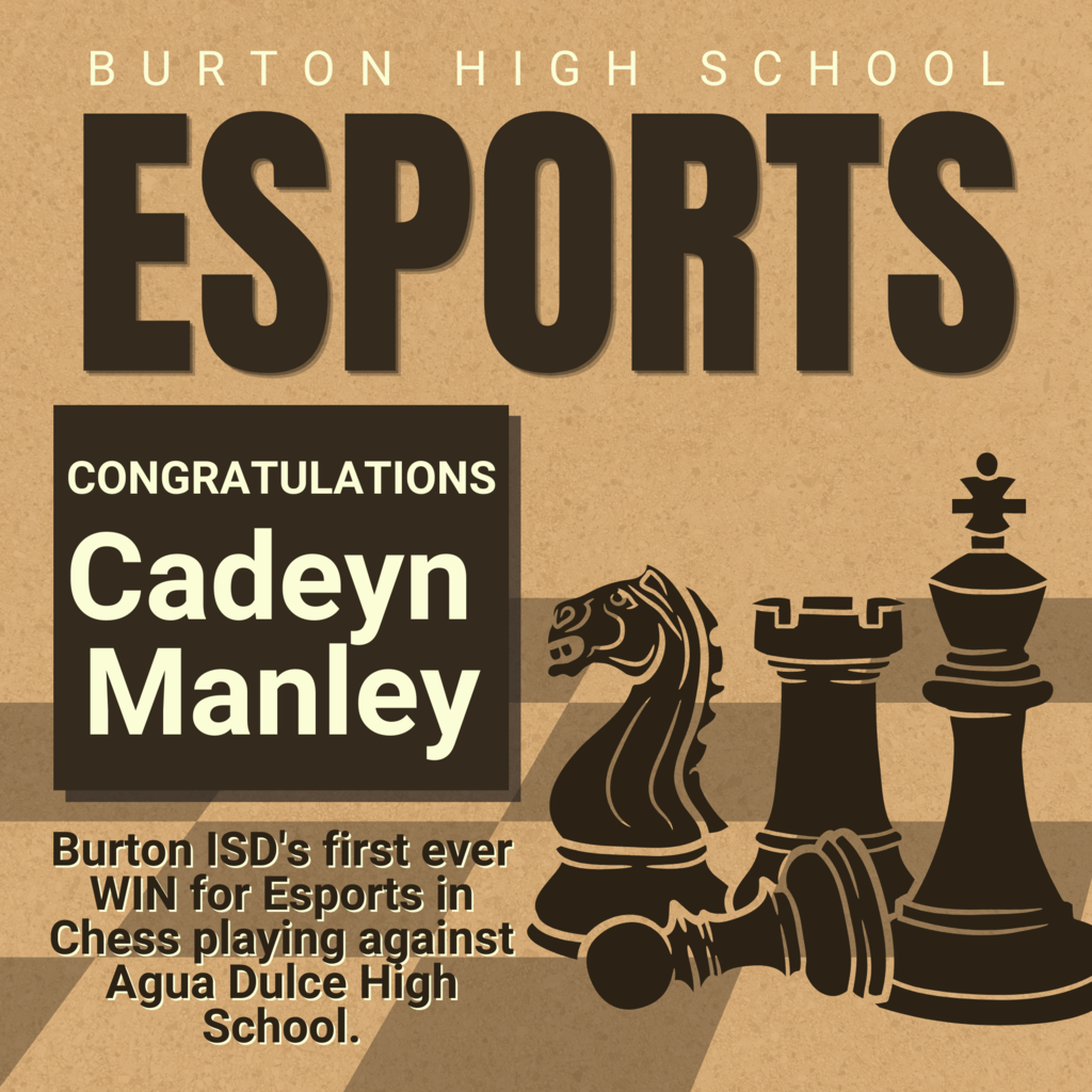 Congratulations ESPORTS BURTON HIGH SCHOOL Cadeyn  Manley Burton ISD's first ever WIN for Esports in Chess playing against Agua Dulce High School.