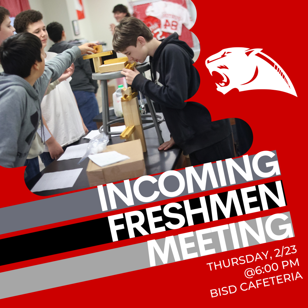Incoming Freshmen Meeting Thursday, 2/23   @6:00 pm BISD Cafeteria