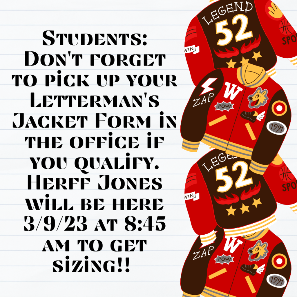 Students: Don't forget to pick up your Letterman's Jacket Form in the office if you qualify. Herff Jones will be here 3/9/23 at 8:45 am to get sizing!!